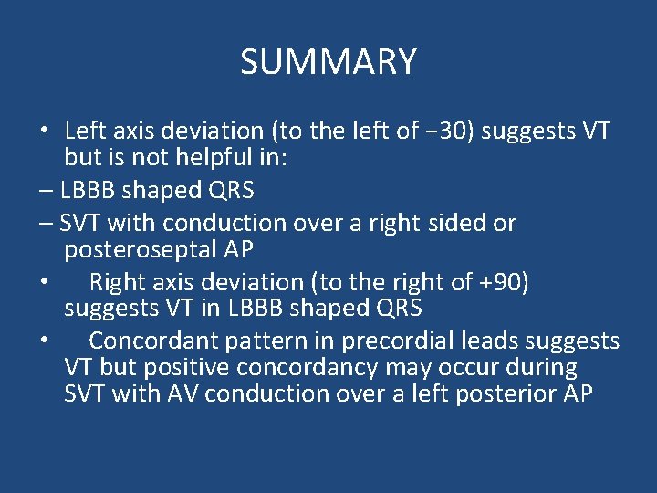 SUMMARY • Left axis deviation (to the left of − 30) suggests VT but