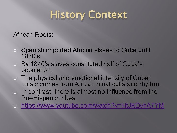 History Context African Roots: q q q Spanish imported African slaves to Cuba until