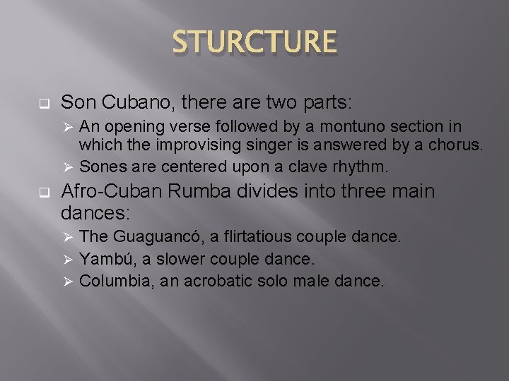 STURCTURE q Son Cubano, there are two parts: An opening verse followed by a