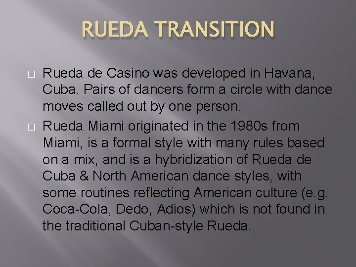 RUEDA TRANSITION � � Rueda de Casino was developed in Havana, Cuba. Pairs of