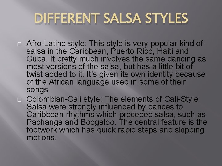 DIFFERENT SALSA STYLES � � Afro-Latino style: This style is very popular kind of