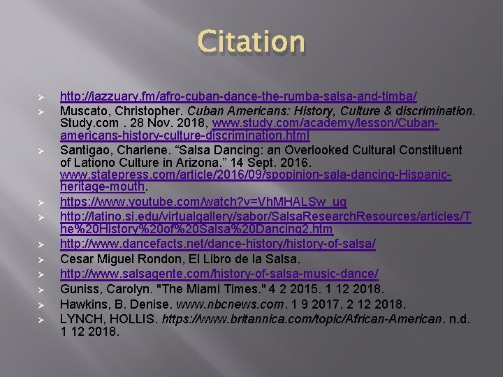 Citation Ø Ø Ø http: //jazzuary. fm/afro-cuban-dance-the-rumba-salsa-and-timba/ Muscato, Christopher. Cuban Americans: History, Culture &