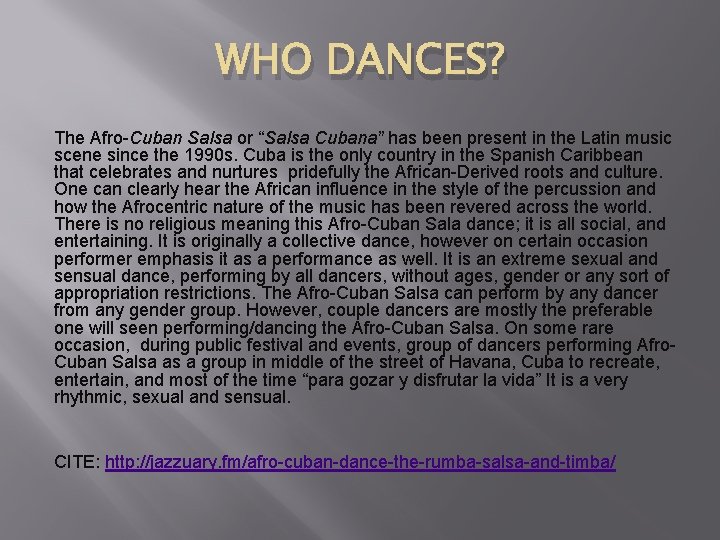 WHO DANCES? The Afro-Cuban Salsa or “Salsa Cubana” has been present in the Latin