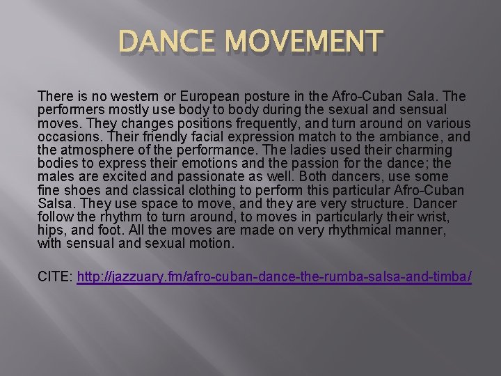 DANCE MOVEMENT There is no western or European posture in the Afro-Cuban Sala. The