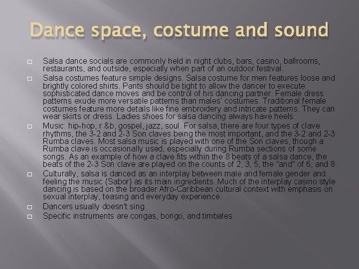 Dance space, costume and sound � � � Salsa dance socials are commonly held