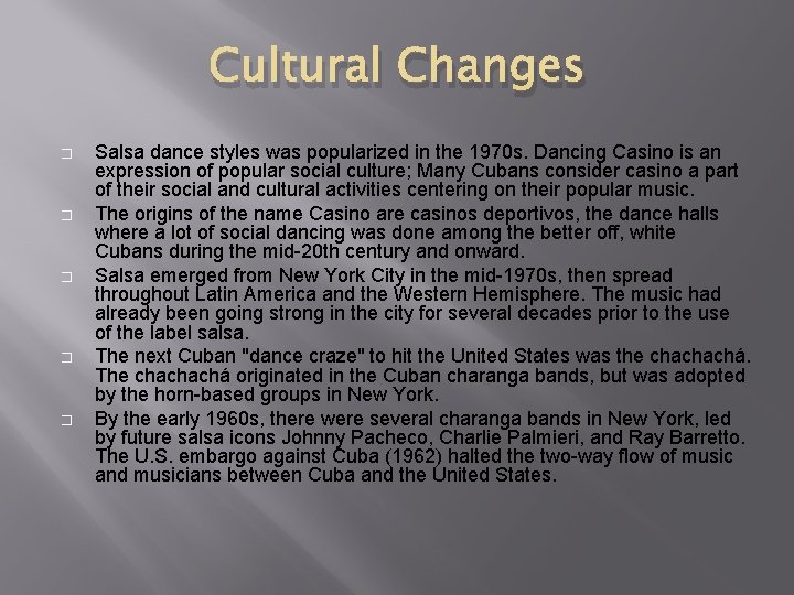 Cultural Changes � � � Salsa dance styles was popularized in the 1970 s.