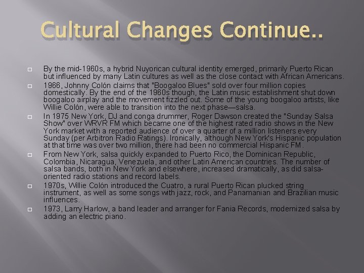 Cultural Changes Continue. . � � � By the mid-1960 s, a hybrid Nuyorican
