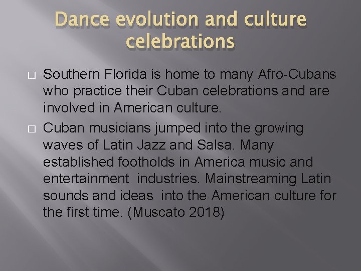 Dance evolution and culture celebrations � � Southern Florida is home to many Afro-Cubans