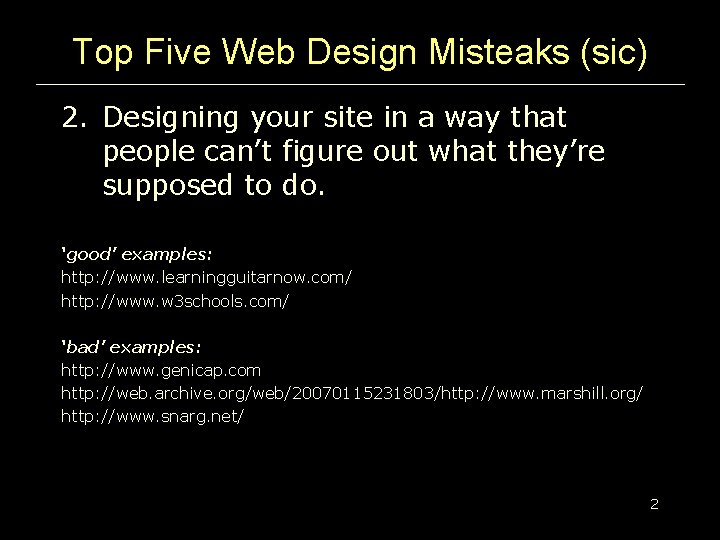 Top Five Web Design Misteaks (sic) 2. Designing your site in a way that Top Five Web Design Misteaks (sic) 2. Designing your site in a way that