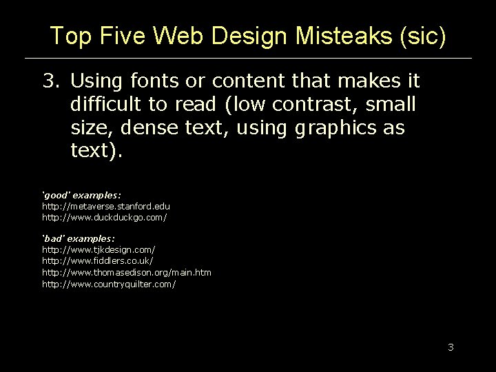Top Five Web Design Misteaks (sic) 3. Using fonts or content that makes it Top Five Web Design Misteaks (sic) 3. Using fonts or content that makes it