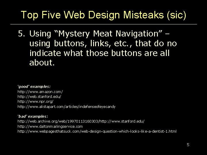 Top Five Web Design Misteaks (sic) 5. Using “Mystery Meat Navigation” – using buttons, Top Five Web Design Misteaks (sic) 5. Using “Mystery Meat Navigation” – using buttons,
