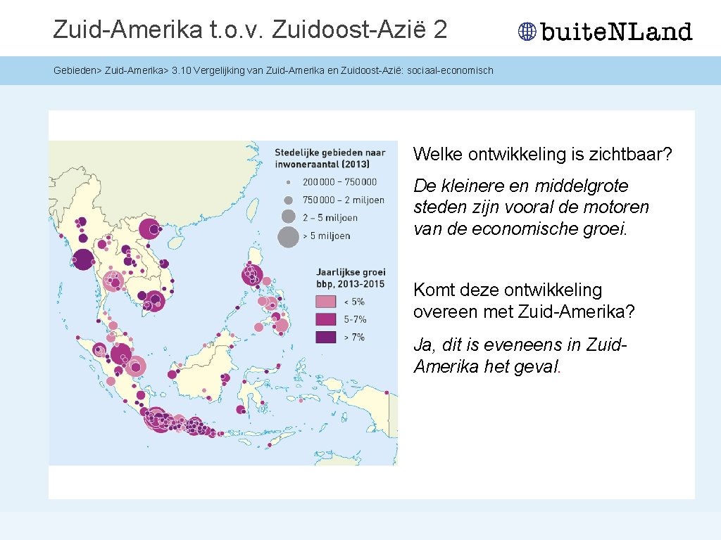 Zuid-Amerika t. o. v. Zuidoost-Azië 2 Gebieden> Zuid-Amerika> 3. 10 Vergelijking van Zuid-Amerika en