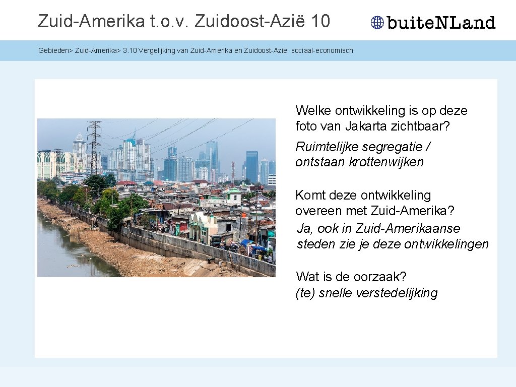 Zuid-Amerika t. o. v. Zuidoost-Azië 10 Gebieden> Zuid-Amerika> 3. 10 Vergelijking van Zuid-Amerika en