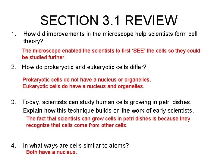 SECTION 3. 1 REVIEW 1. How did improvements in the microscope help scientists form