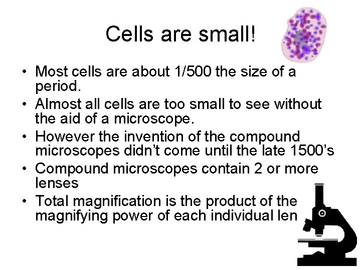 Cells are small! • Most cells are about 1/500 the size of a period.