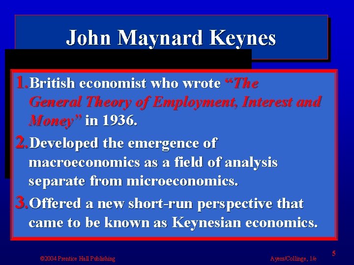 John Maynard Keynes 1. British economist who wrote “The General Theory of Employment, Interest