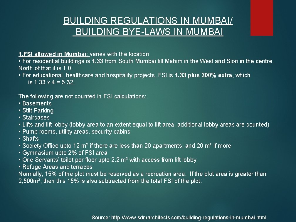 BUILDING REGULATIONS IN MUMBAI/ BUILDING BYE-LAWS IN MUMBAI 1. FSI allowed in Mumbai: varies