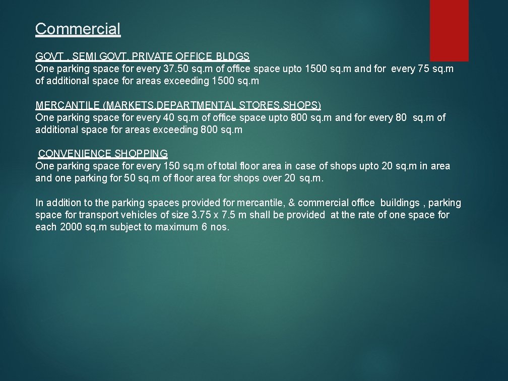 Commercial GOVT , SEMI GOVT, PRIVATE OFFICE BLDGS One parking space for every 37.