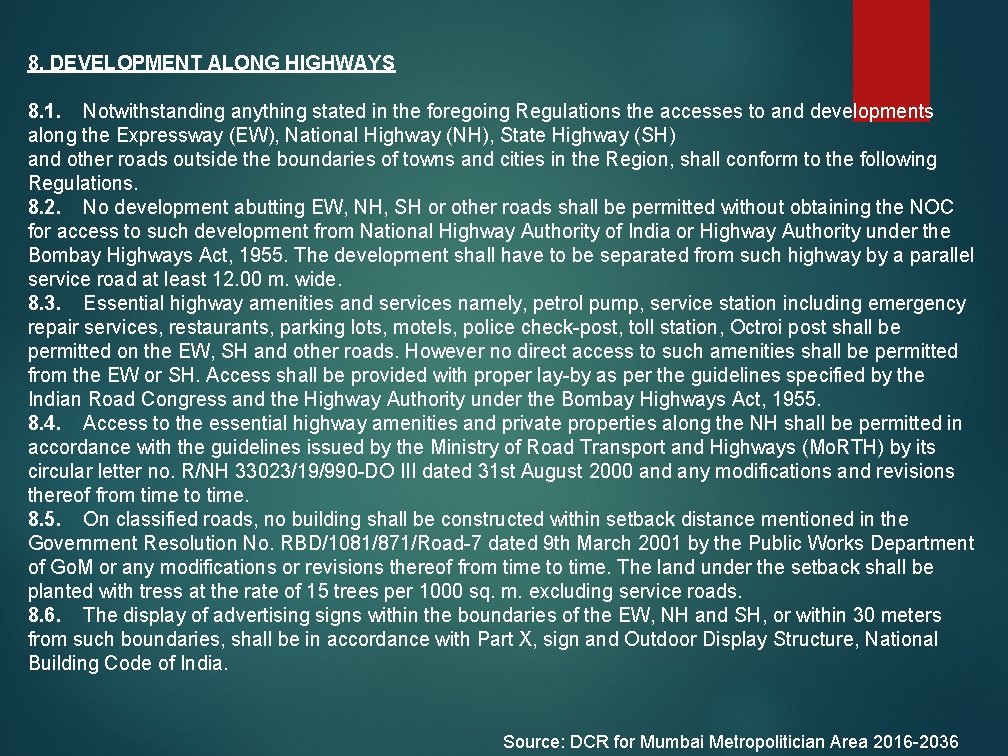 8. DEVELOPMENT ALONG HIGHWAYS 8. 1. Notwithstanding anything stated in the foregoing Regulations the