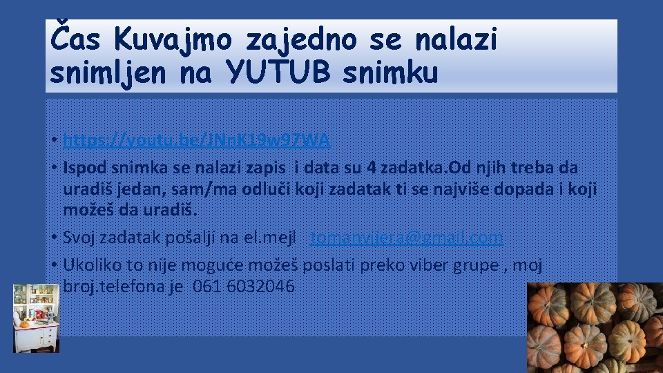 Čas Kuvajmo zajedno se nalazi snimljen na YUTUB snimku • https: //youtu. be/JNn. K