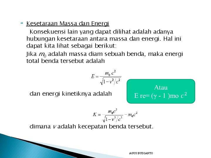  Kesetaraan Massa dan Energi Konsekuensi lain yang dapat dilihat adalah adanya hubungan kesetaraan