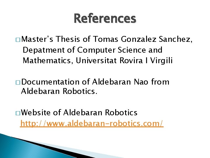 References � Master’s Thesis of Tomas Gonzalez Sanchez, Depatment of Computer Science and Mathematics,