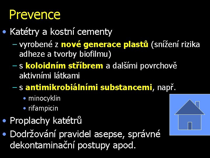 Prevence • Katétry a kostní cementy – vyrobené z nové generace plastů (snížení rizika