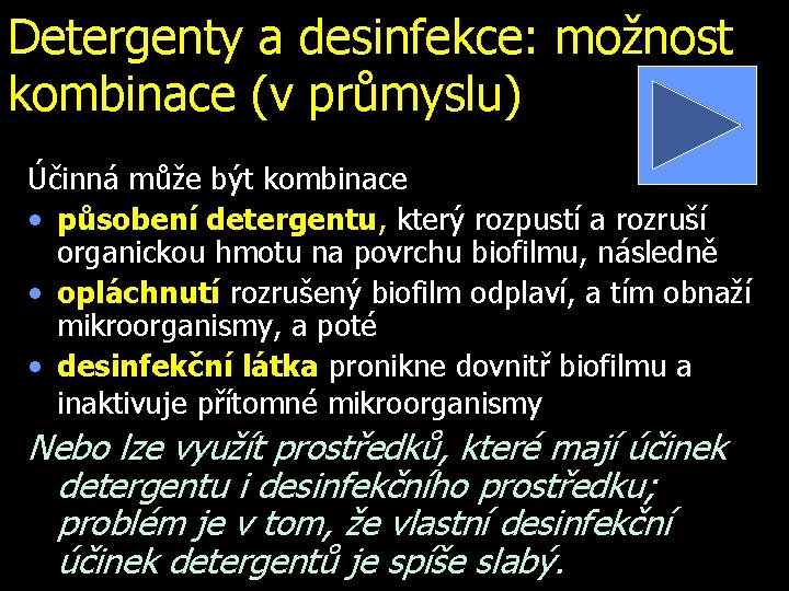 Detergenty a desinfekce: možnost kombinace (v průmyslu) Účinná může být kombinace • působení detergentu,