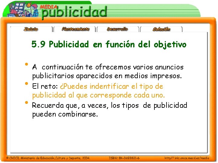 5. 9 Publicidad en función del objetivo • A continuación te ofrecemos varios anuncios