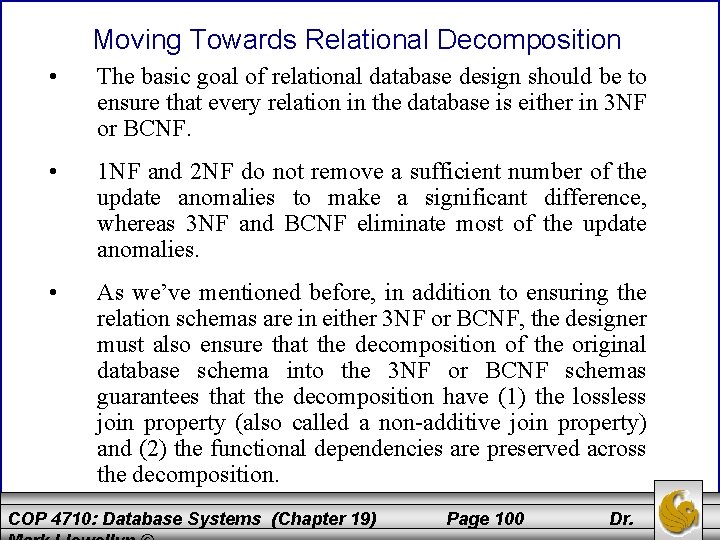 Moving Towards Relational Decomposition • The basic goal of relational database design should be
