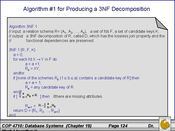 Algorithm #1 for Producing a 3 NF Decomposition Algorithm 3 NF. 1 // input: