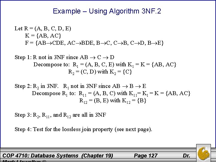 Example – Using Algorithm 3 NF. 2 Let R = (A, B, C, D,