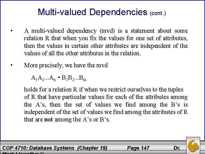 Multi-valued Dependencies (cont. ) • A multi-valued dependency (mvd) is a statement about some Multi-valued Dependencies (cont. ) • A multi-valued dependency (mvd) is a statement about some