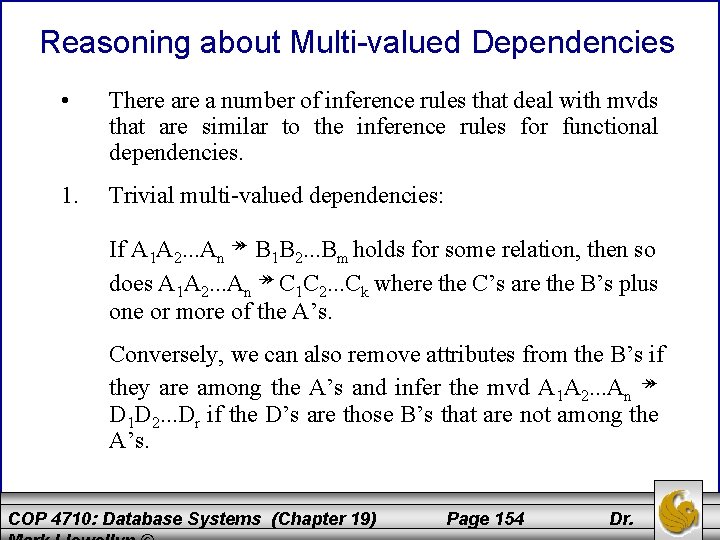 Reasoning about Multi-valued Dependencies • There a number of inference rules that deal with