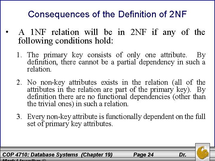 Consequences of the Definition of 2 NF • A 1 NF relation will be