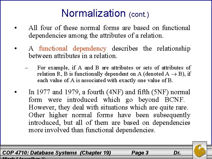 Normalization (cont. ) • All four of these normal forms are based on functional