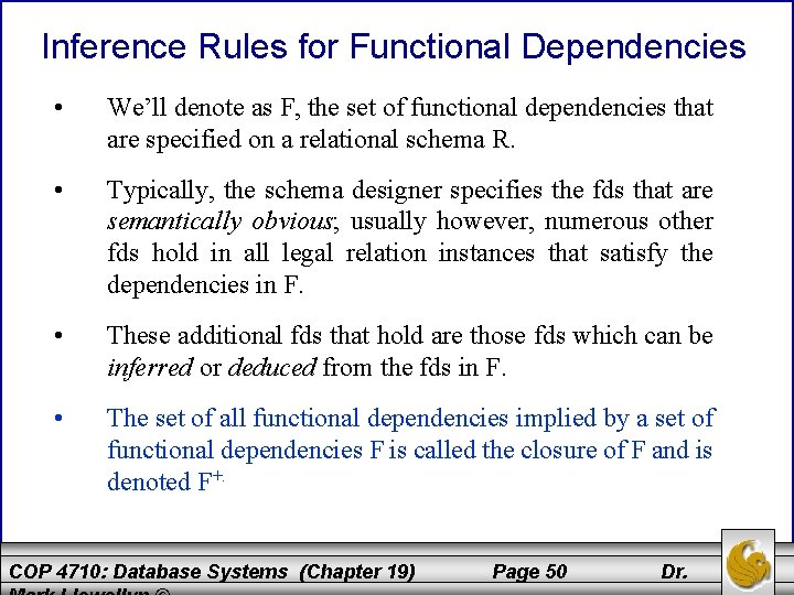 Inference Rules for Functional Dependencies • We’ll denote as F, the set of functional