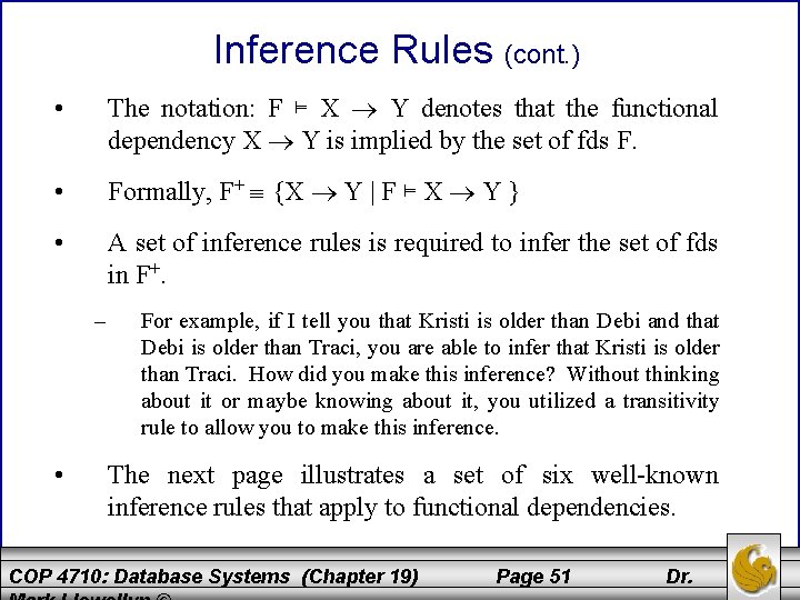 Inference Rules (cont. ) • The notation: F ⊨ X Y denotes that the