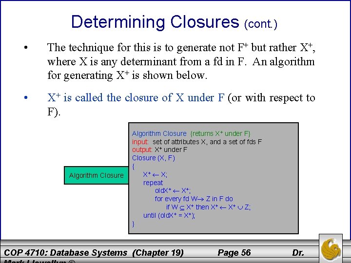 Determining Closures (cont. ) • The technique for this is to generate not F+