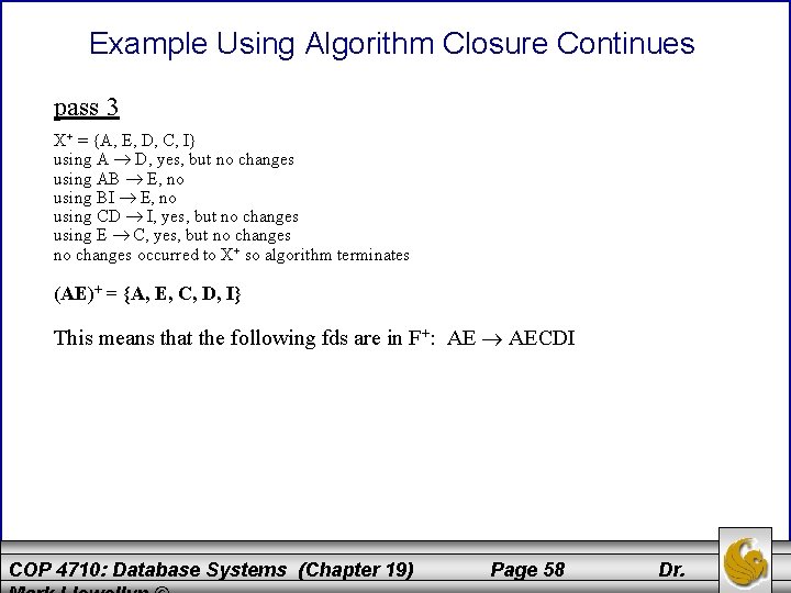 Example Using Algorithm Closure Continues pass 3 X+ = {A, E, D, C, I}