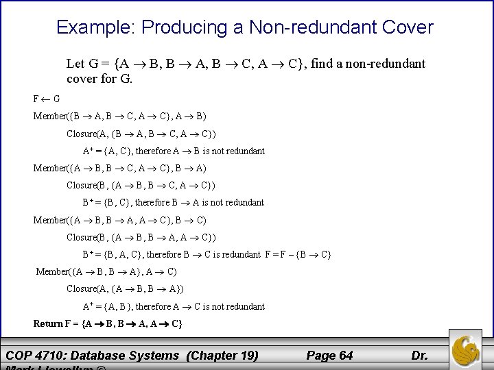 Example: Producing a Non-redundant Cover Let G = {A B, B A, B C,