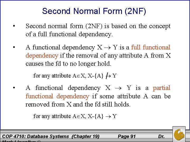Second Normal Form (2 NF) • Second normal form (2 NF) is based on