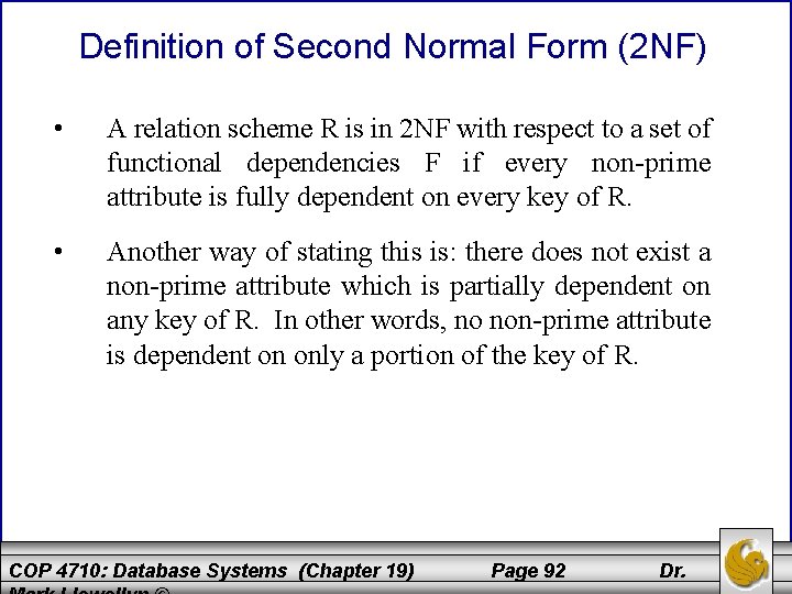 Definition of Second Normal Form (2 NF) • A relation scheme R is in