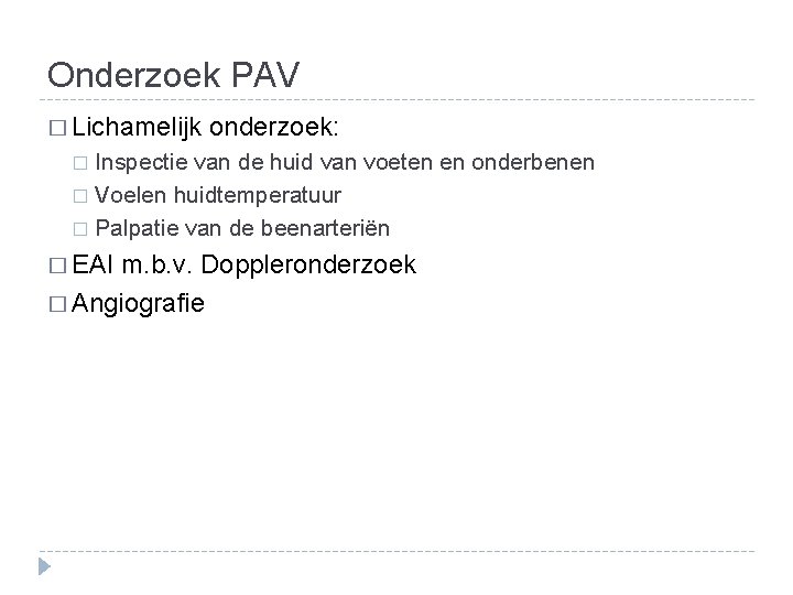Onderzoek PAV � Lichamelijk onderzoek: Inspectie van de huid van voeten en onderbenen �