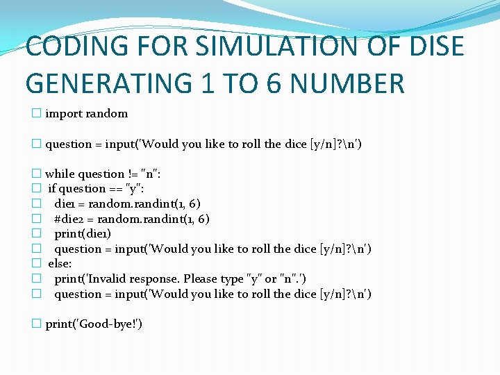 CODING FOR SIMULATION OF DISE GENERATING 1 TO 6 NUMBER � import random �