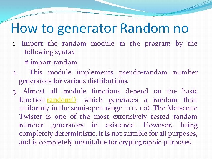 How to generator Random no 1. Import the random module in the program by