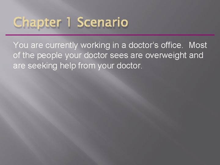 Chapter 1 Scenario You are currently working in a doctor’s office. Most of the