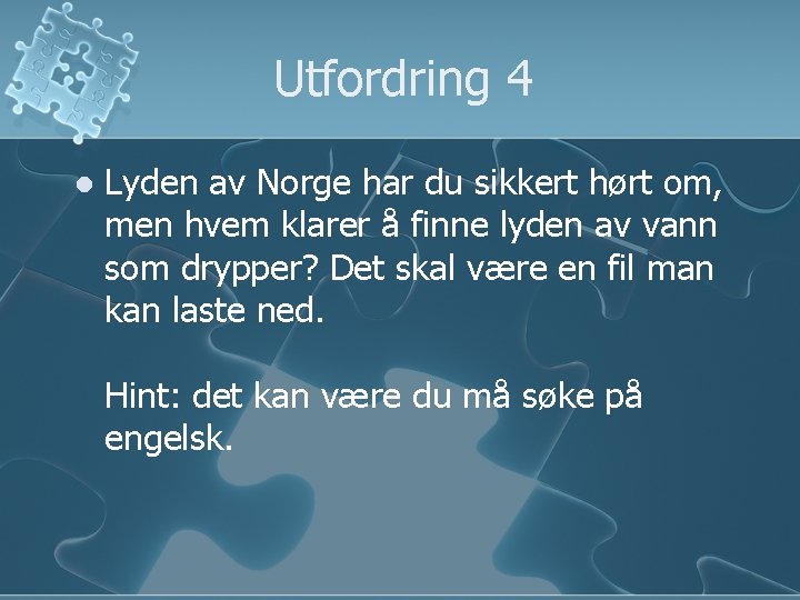 Utfordring 4 l Lyden av Norge har du sikkert hørt om, men hvem klarer Utfordring 4 l Lyden av Norge har du sikkert hørt om, men hvem klarer