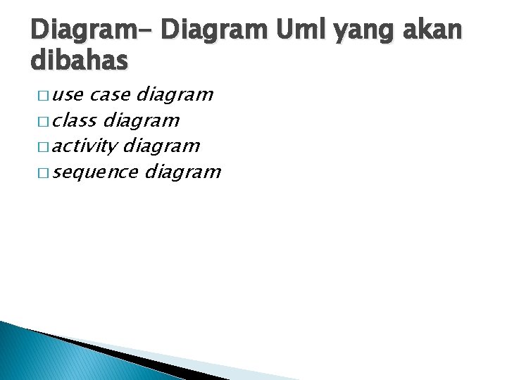 Diagram- Diagram Uml yang akan dibahas � use case diagram � class diagram �