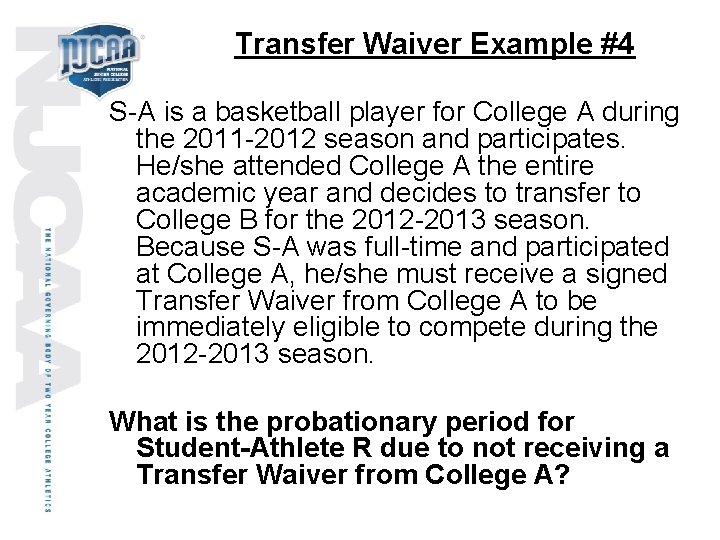 Transfer Waiver Example #4 S-A is a basketball player for College A during the